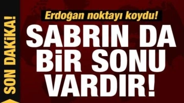 Cumhurbaşkanı Erdoğan'dan Yunanistan'a sert tepki: Sabrın da bir sonu vardır!