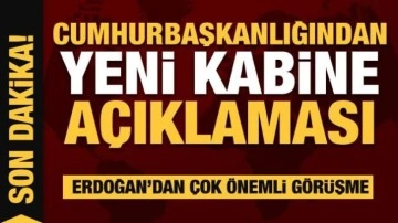 Cumhurbaşkanlığından son dakika yeni Kabine açıklaması