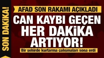 Depremde son durum: AFAD, vefat sayısını açıkladı