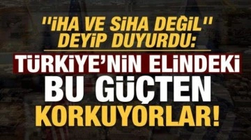 Dikkat çeken sözler: İHA ve SİHA değil Türkiye'nin elindeki bu güçten korkuyorlar...