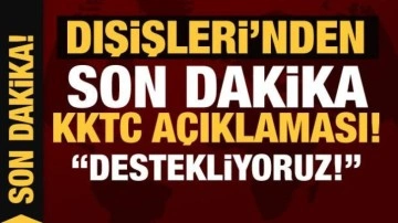 Dışişleri'nden son dakika KKTC açıklaması: Destekliyoruz!