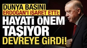 Dünya basını Erdoğan'ı işaret etti: Hayati önem taşıyor, devreye girdi...