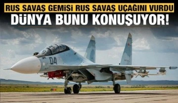 Dünya bunu konuşuyor: Rus savaş gemisi Rus savaş uçağını vurdu!