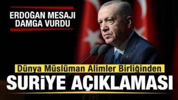 Dünya Müslüman Alimler Birliğinden Suriye açıklaması! Erdoğan mesajı damga vurdu