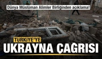 Dünya Müslüman Alimler Birliğinden Türkiye'ye Ukrayna çağrısı