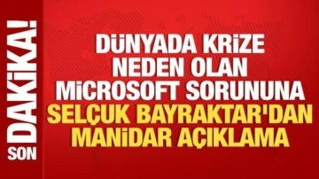 Dünyada krize sokan Microsoft sorununa Selçuk Bayraktar'dan manidar açıklama