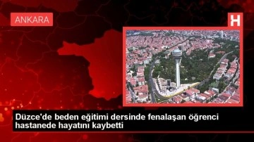 Düzce'de beden eğitimi dersinde fenalaşan öğrenci hastanede hayatını kaybetti