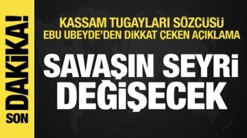 Ebu Ubeyde'dan dikkat çeken açıklama: Savaşın seyri değişecek