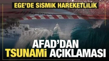 Ege'de sismik hareketlilik! AFAD'dan son dakik tsunami açıklaması