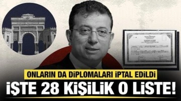 Ekrem İmamoğlu ile birlikte diplomaları iptal edildi: İşte 28 kişilik o liste!