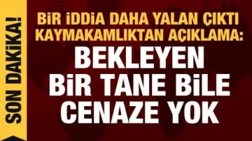 "Elbistan'da cenazeler poşette bekletiliyor" iddiasına yalanlama