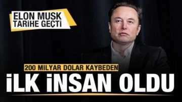 Elon Musk tarihe geçti! 200 milyar dolar kaybeden ilk insan oldu