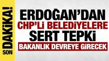 Erdoğan'dan CHP'li belediyelere: Bakanlığımız borçların tahsiline başlayacak
