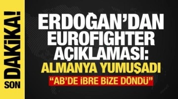 Erdoğan'dan Eurofighter açıklaması: Almanya yumuşadı