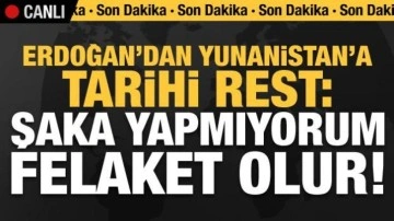 Erdoğan'dan dev tatbikatta Yunanistan'a tarihi rest: Şaka yapmıyorum, felaket olur!