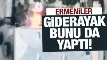 Ermeniler giderayak bunu da yaptı! İHA'lar görüntüledi