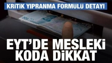 EYT'de mesleki koda dikkat! Yıpranma formülü çok önemli