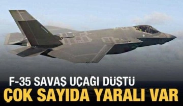 F-35 savaş uçağı düştü, çok sayıda yaralı var