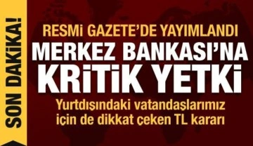 Faiz belirleme yetkisi Merkez Bankası'na verildi! Yurtdışındaki vatandaşlar için TL kararı