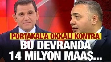 Fatih Portakal'a sert kontra: Bu devranda 14 milyon maaş...