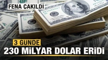 Fena çakıldı! 3 günde 230 milyar dolar eridi