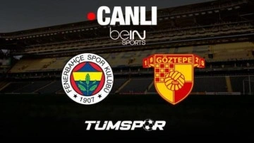 Fenerbahçe Göztepe Maçı Canlı İzle! beIN Sports HD1 FB Göztepe Süper Lig