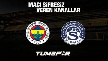 Fenerbahçe Slovacko maçını şifresiz veren yabancı kanallar!