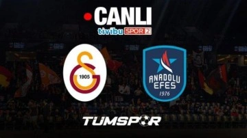 Galatasaray Anadolu Efes maçı canlı izle | Tivibu Spor 2 internet yayını Basketbol Süper Ligi