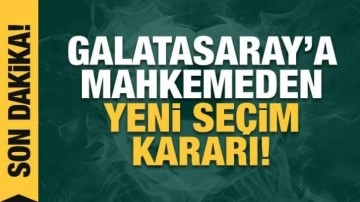 Galatasaray'a mahkemeden yeni seçim kararı!