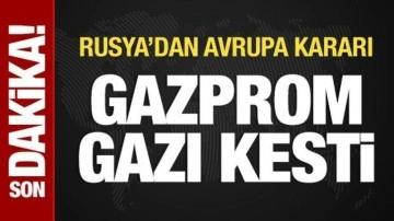 Gazprom, Avrupa'ya doğal gaz sevkiyatını durdurdu