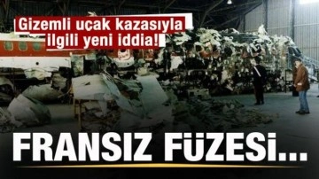 Gizemli uçak kazasıyla ilgili yeni iddia: Fransız füzesi...