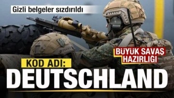 Gizli belgeler sızdırıldı! Büyük savaş hazırlığı! Kod adı: Operasyon Deutschland