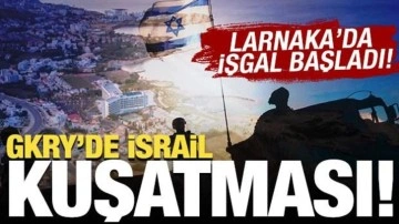 GKRY'de İsrail kuşatması! Larnaka'da işgal başladı