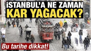 Hafta sonuna dikkat! İstanbul'a kar yağabilir