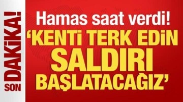 Hamas saat verip uyardı! "Kenti terk edin büyük saldırı başlatacağız"