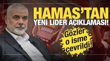 Hamas'tan yeni lider açıklaması! 'İstişareler başladı'