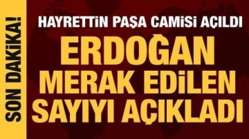 Hayrettin Paşa Camisi açıldı: Erdoğan'dan önemli mesajlar