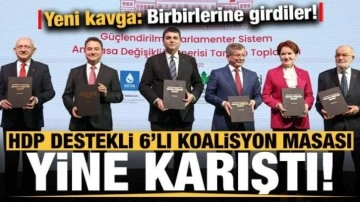 HDP destekli 6'lı koalisyon masası yine karıştı! Yeni kavga...