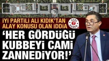 Her gördüğü kubbeyi cami sanan İYİ Partili Kıdık baltayı taşa vurdu