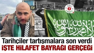 Hilafet bayrağı gerçekten var mı? Tarihçiler tartışmalara son verdi!