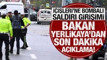 İçişleri'ne bombalı saldırı girişimi: Bakan Yerlikaya'dan yeni açıklama!