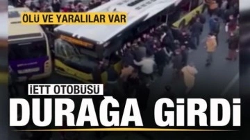 İETT otobüsü durağa girdi: Ölü ve yaralılar var