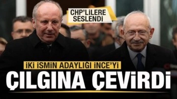 İki aday Muharrem İnce'yi çılgına çevirdi! CHP'lilere çağrı yaptı