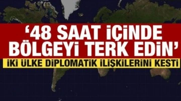 İki ülke diplomatik ilişkilerini kesti: 48 içinde terk edin!