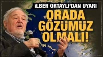 İlber Ortaylı'dan Adalar Denizi uyarısı: Bundan sonra ciddi şekilde orada gözümüz olmalı!