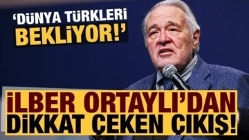 İlber Ortaylı'dan dikkat çeken açıklamalar: Dünya Türkleri bekliyor!