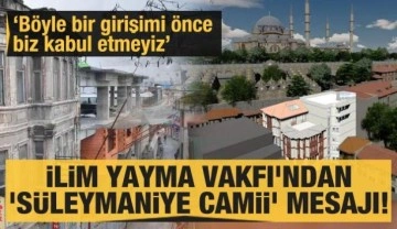 İlim Yayma Vakfı'ndan 'Süleymaniye Camii' açıklaması