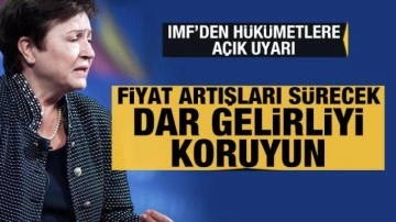 IMF'den hükümetlere uyarı: Fiyat artışları sürecek, dar gelirliyi koruyun