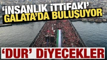 'İnsanlık İttifakı' Galata'da bir araya geliyor!