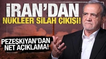 İran nükleer silah mı üretiyor? Pezeşkiyan'dan net açıklama